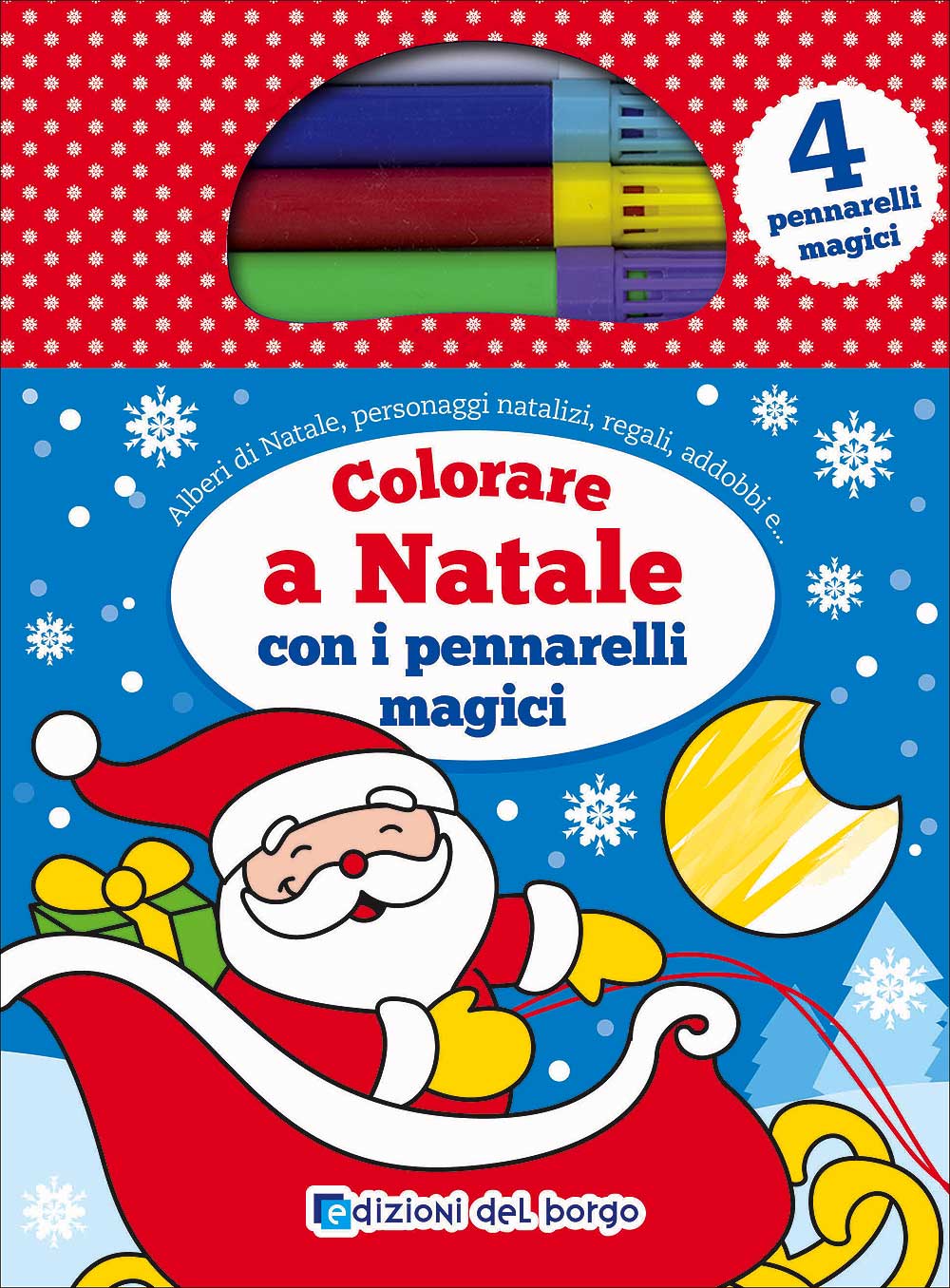 Colorare a Natale con i pennarelli magici::Alberi di Natale, personaggi natalizi, regali, addobbi e... - Con 4 pennarelli magici