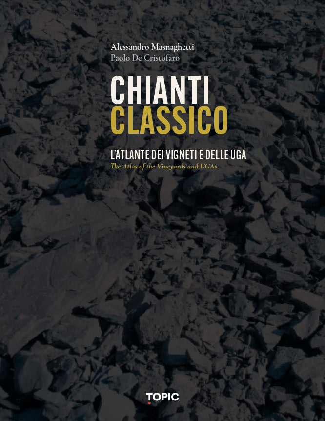 Chianti Classico. L'atlante dei Vigneti e delle UGA