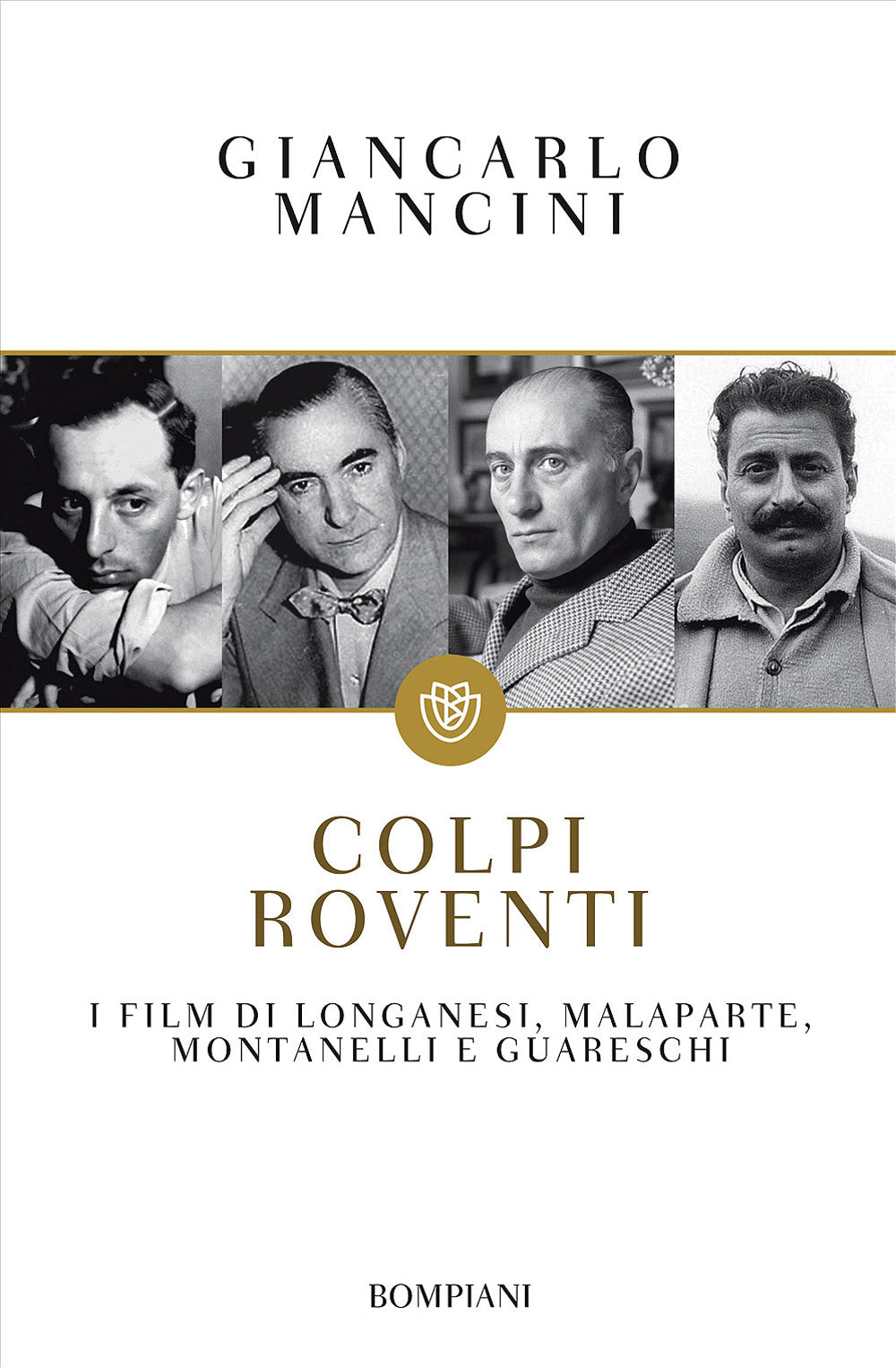 Colpi roventi::I film di Longanesi, Malaparte, Montanelli e Guareschi