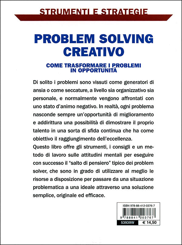 Problem solving creativo::Come trasformare i problemi in opportunità. I metodi per sviluppare la capacità di ideare e mettere in pratica le soluzioni innovative