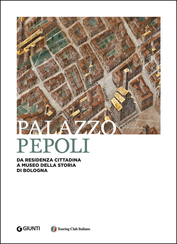 Palazzo Pepoli::Da residenza cittadina a Museo della storia di Bologna