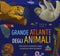 Grande atlante degli animali::Informazioni sorprendenti, mappe da esplorare e alette da sollevare