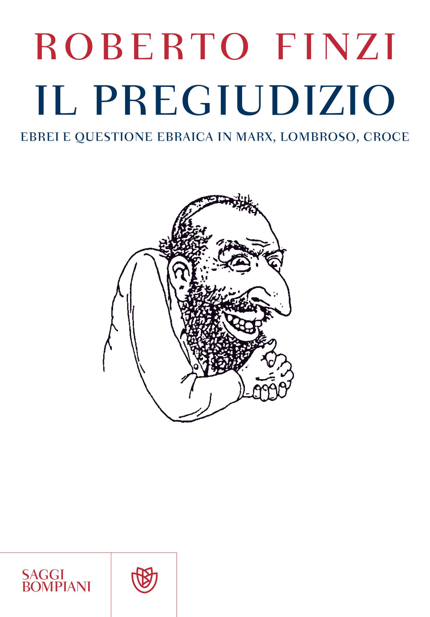 Il pregiudizio. Ebrei e questione ebraica in Marx, Lombroso, Croce