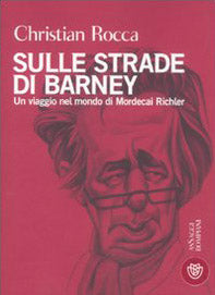 Sulle strade di Barney. Un viaggio nel mondo di Mordecai Richler