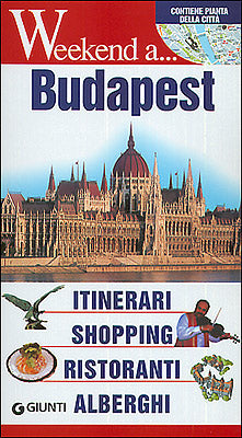 Budapest::Itinerari, Shopping, Ristoranti, Alberghi - Edizione aggiornata