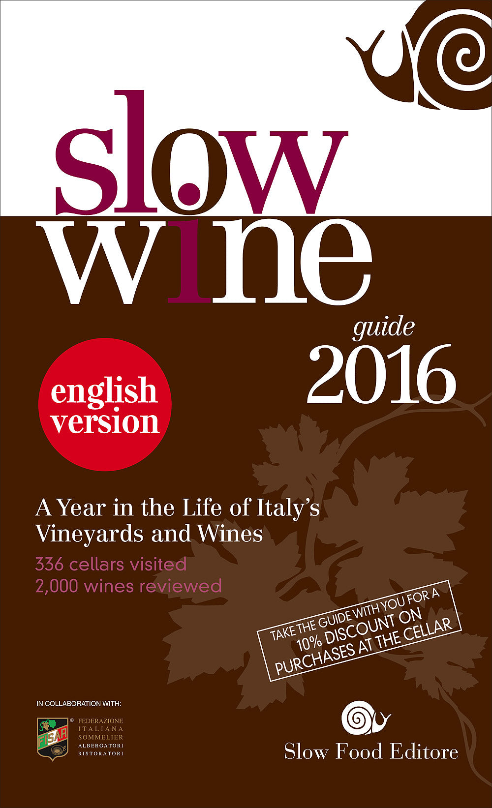 Slow Wine - guide 2016::A Year in the Life of Italy's Vineyards and Wines - 336 cellars visited, 2000 wines reviewed