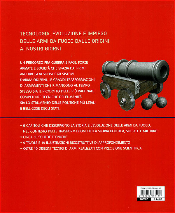 Storia illustrata delle armi da fuoco::Dall'archibugio alle bombe intelligenti invenzioni e tecnologie che hanno cambiato l'arte della guerra