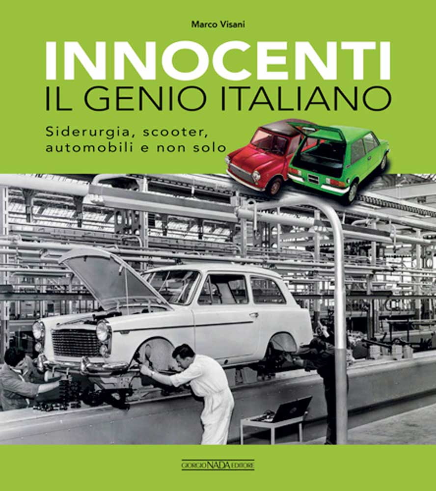 INNOCENTI Il genio italiano::Siderurgia, scooter, automobili e non solo