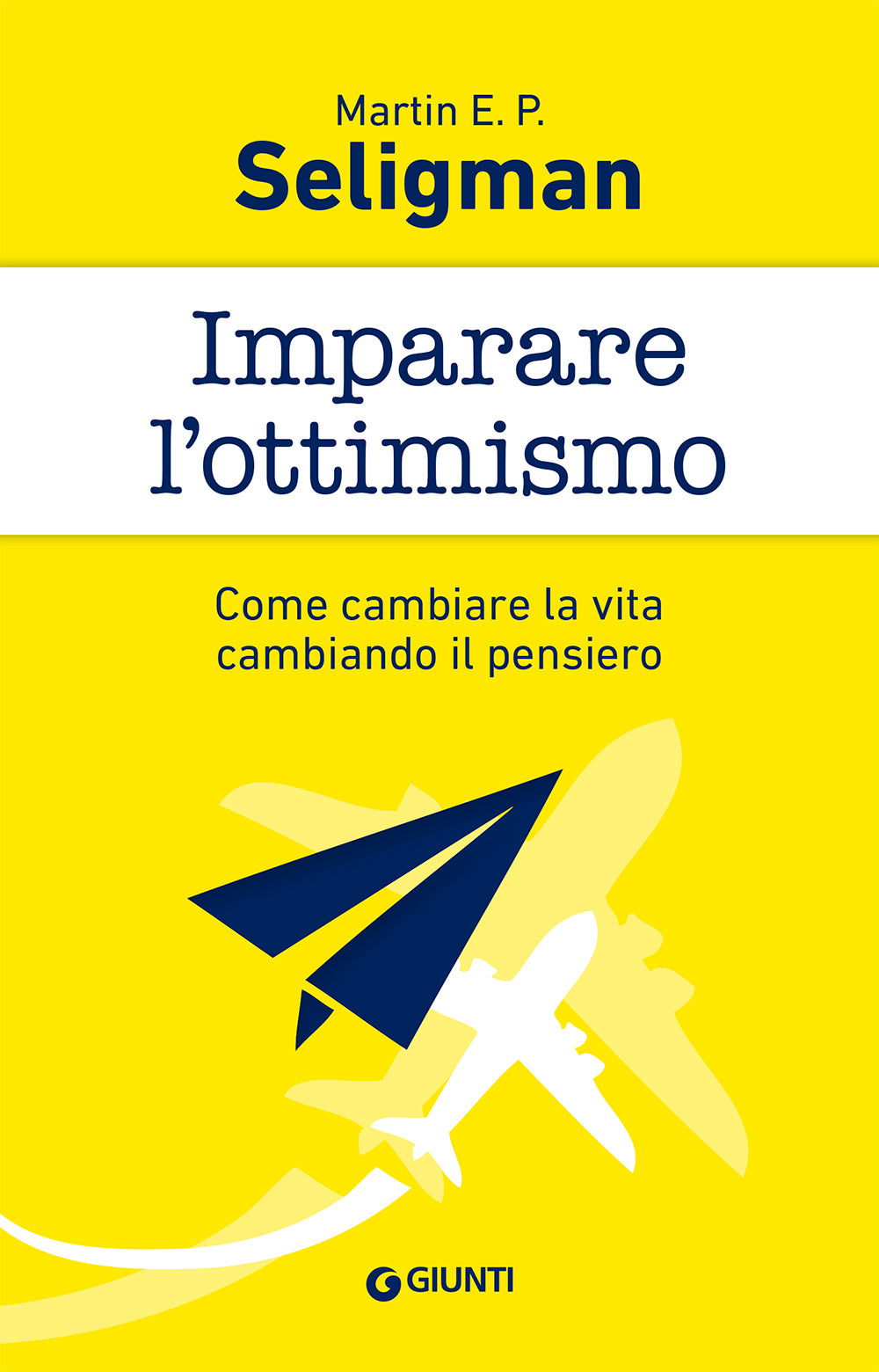 Imparare l'ottimismo::Come cambiare la vita cambiando il pensiero