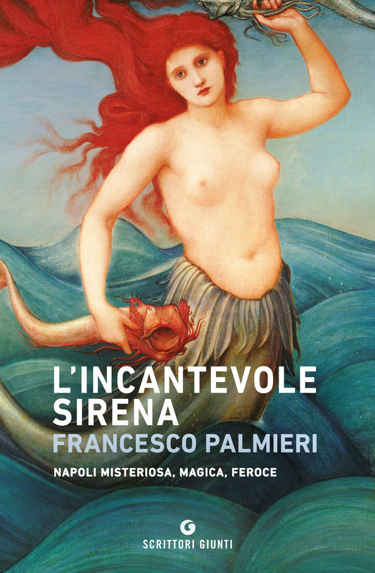 L'incantevole sirena::Napoli misteriosa, magica, feroce