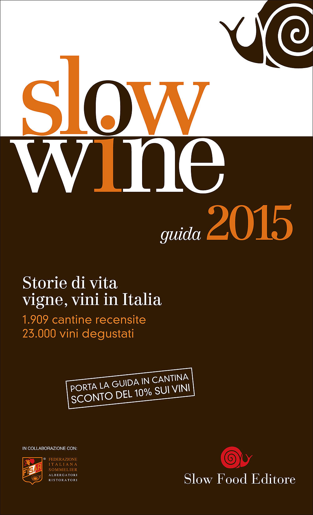 Slow Wine - guida 2015::Storie di vita, vigne, vini in Italia - 1909 cantine recensite, 23.000 vini degustati