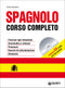 Spagnolo. Corso completo + CD::Frasi per ogni situazione. Grammatica e sintassi. Pronuncia. Esercizi di autovalutazione. Dizionario.