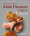 Il Grande Libro di Cucina di Alain Ducasse. Carne::192 preparazioni originali splendidamente illustrate: un ricettario d'eccezione