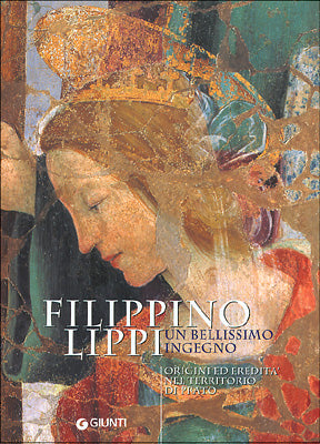 Filippino Lippi un bellissimo ingegno::origini ed eredità nel territorio di Prato