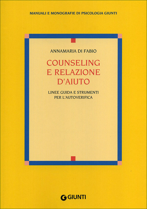 Counseling e relazione d'aiuto::Linee guida e strumenti per l'autoverifica