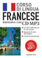 Francese. Corso di lingua intensivo con CD MP3::CD MP3 della durata di 230 minuti - Manuale di oltre 200 pagine - Tavola grammaticale