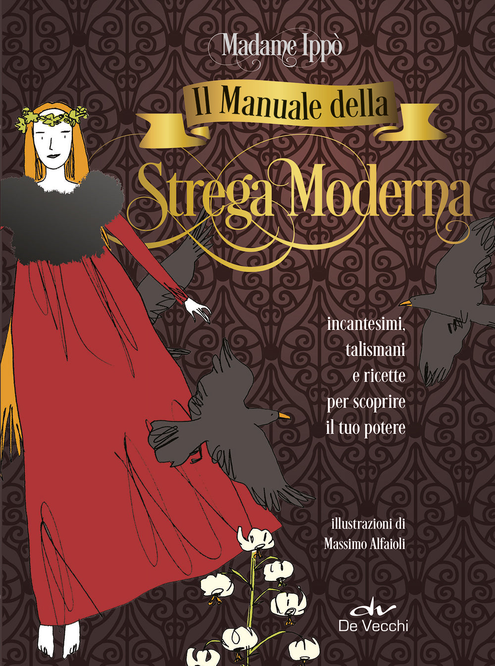 Il manuale della strega moderna::incantesimi, talismani e ricette per scoprire il tuo potere