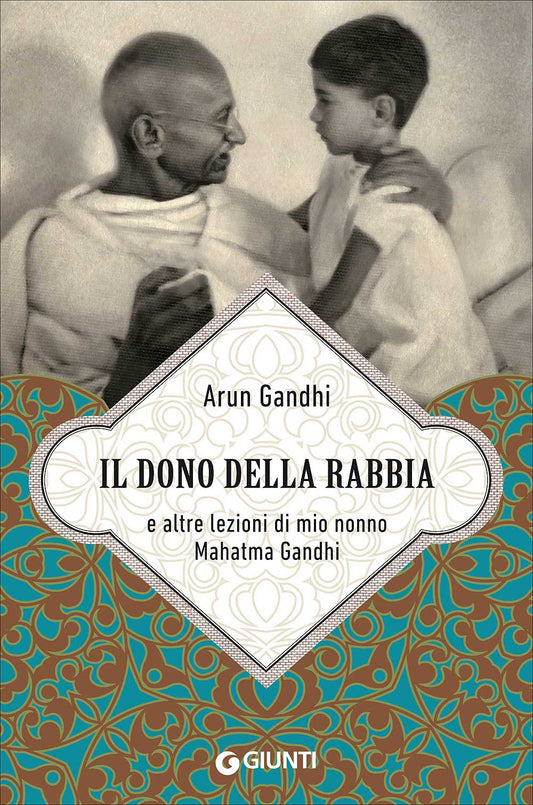 Il dono della rabbia::E altre lezioni di mio nonno Mahatma Gandhi