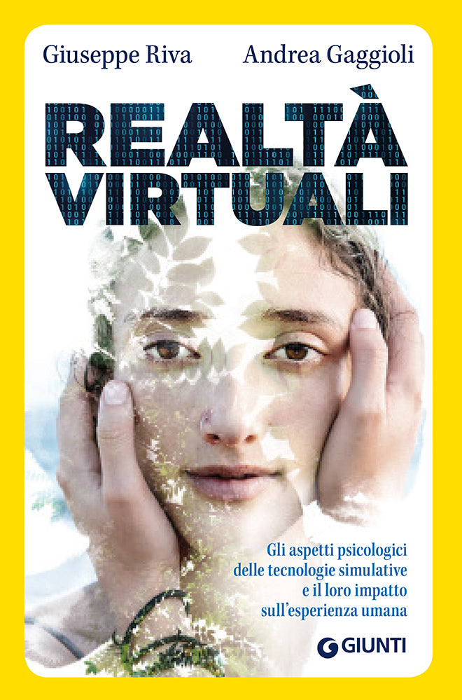 Realtà virtuali::Gli aspetti psicologici delle tecnologie simulative e il loro impatto sull'esperienza umana