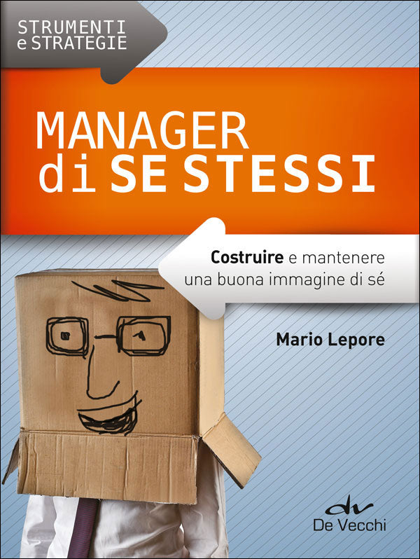 Manager di se stessi::Costruire e mantenere una buona immagine di sé