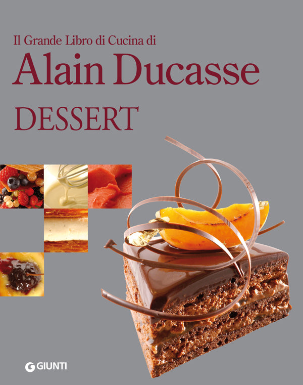 Il Grande Libro di Cucina di Alain Ducasse. Dessert