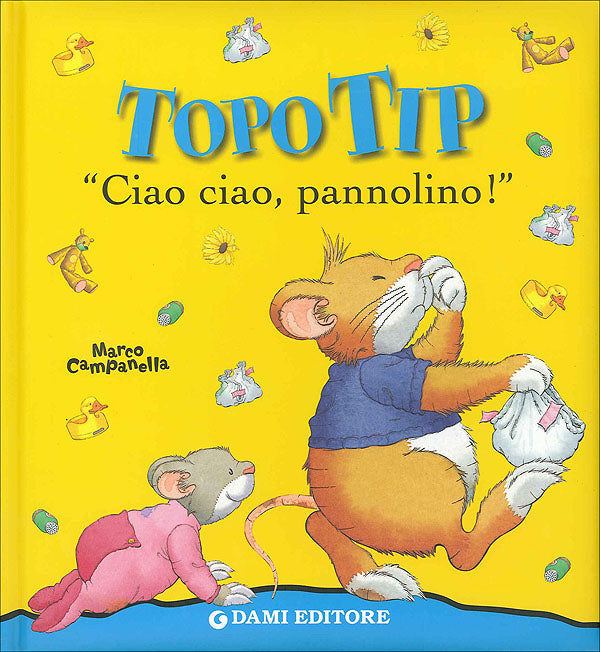 Topo Tip: Ciao ciao, pannolino!::Illustrazioni di Marco Campanella