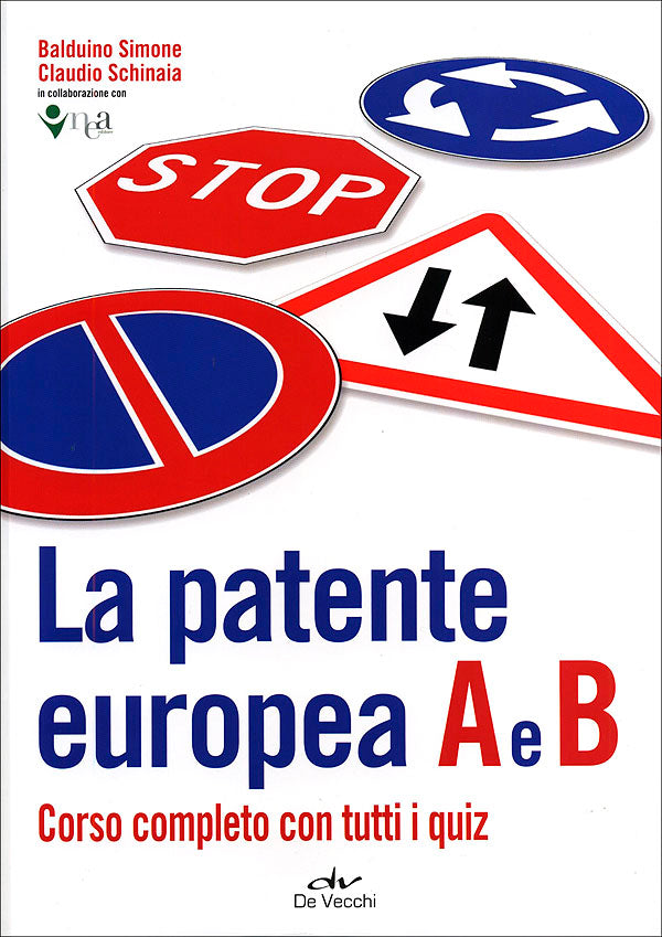 La patente europea A e B + Segnali, Simboli, Schemi::Corso completo con tutti i quiz