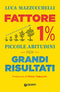 Fattore 1%::Piccole abitudini per grandi risultati