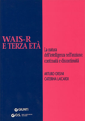 Wais-R e terza età::La natura dell'intelligenza nell'anziano: continuità e discontinuità