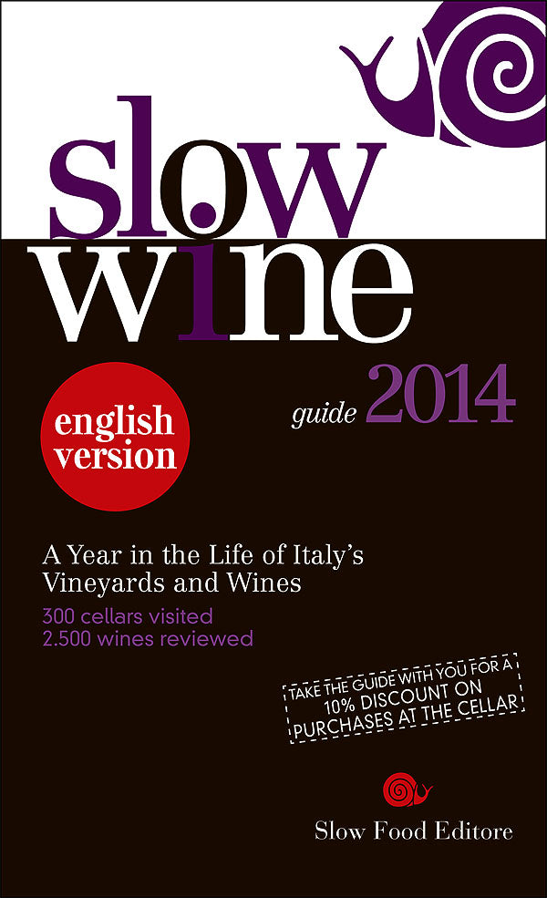 Slow Wine - guide 2014::A Year in the Life of Italy's Vineyards and Wines