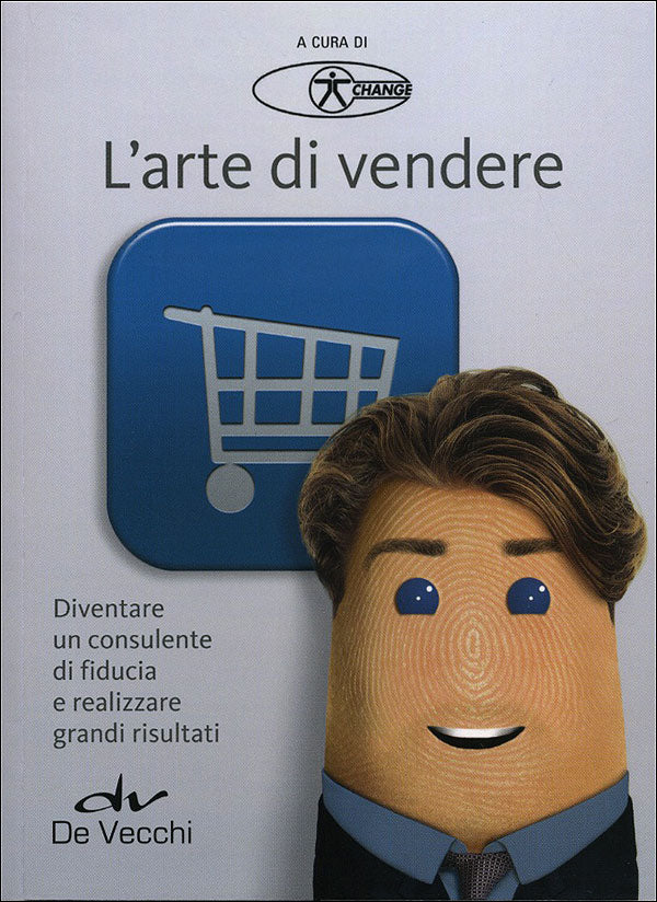 L'arte di vendere::Diventare un consulente di fiducia e realizzare grandi risultati