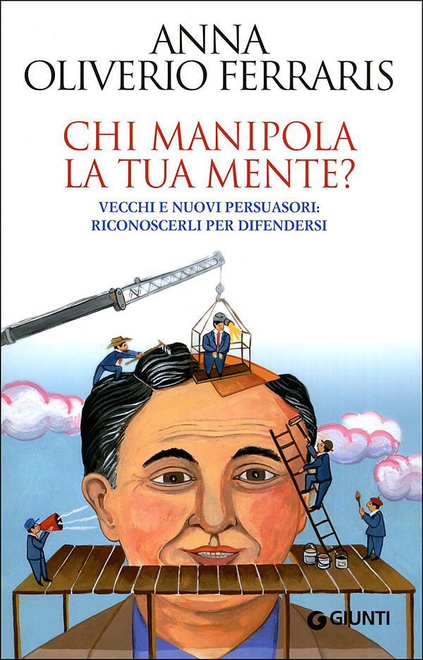 Chi manipola la tua mente?::Vecchi e nuovi persuasori: riconoscerli per difendersi