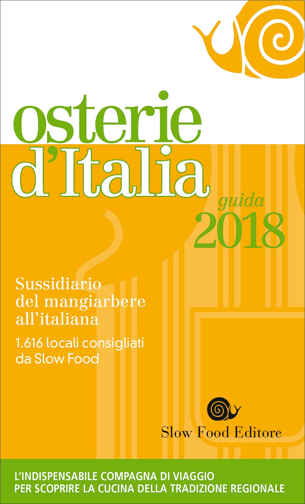 Osterie d'Italia - guida 2018::Sussidiario del mangiarbere all'italiana - 1.616 locali consigliati da Slow Food