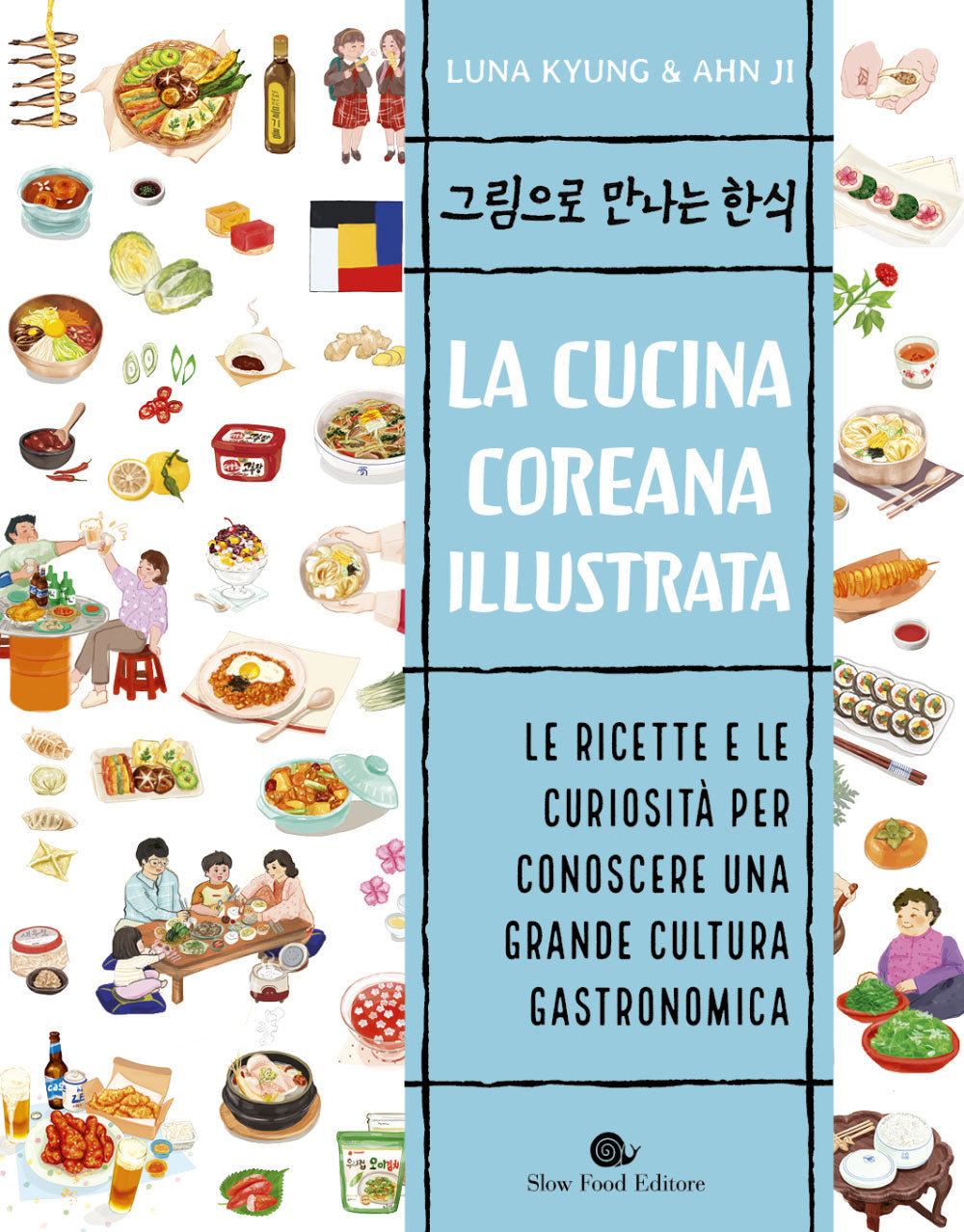 La cucina coreana illustrata::Le ricette e le curiosità per conoscere una grande cultura gastronomica