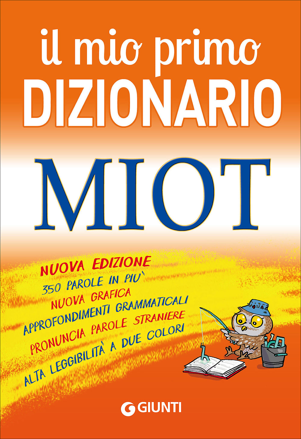 Il mio primo dizionario MIOT::Nuova edizione, 350 parole in più, nuova grafica, approfondimenti grammaticali, pronuncia parole straniere, alta leggibilità a due colori