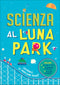 Scienza al Luna Park::Costruisci le montagne russe! - Include: un libro di 32 pp., un modellino di 44 pezzi, più di 20 esperimenti