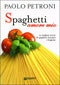 Spaghetti amore mio::Le migliori ricette di spaghetti, bucatini e linguine