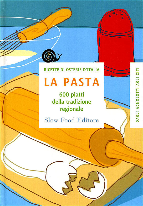 La pasta::600 piatti della tradizione regionale - Ricette di osterie d'Italia