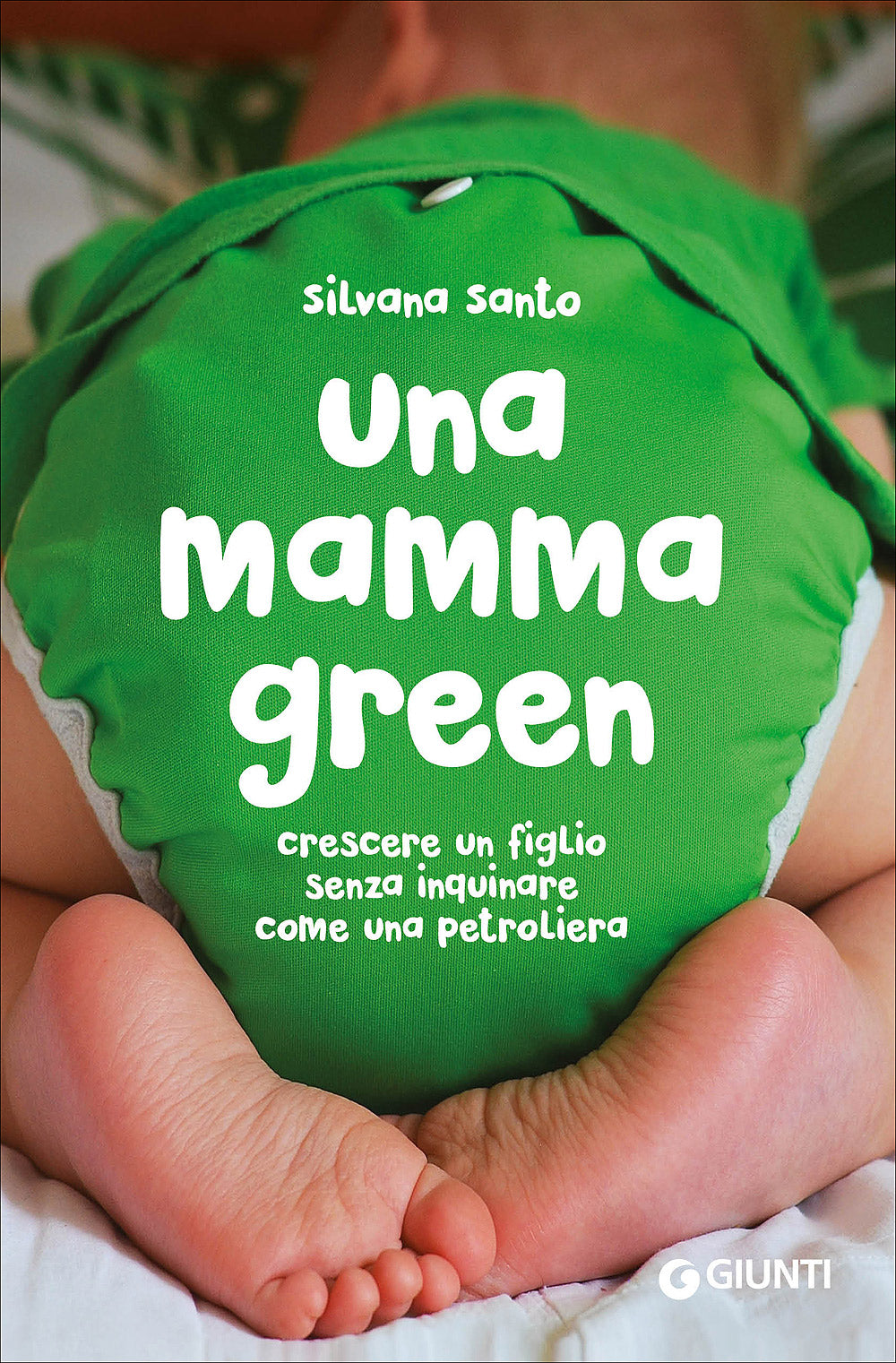 Una mamma green::Crescere un figlio senza inquinare come una petroliera