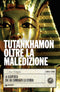 Tutankhamon oltre la maledizione::La scoperta che ha cambiato la storia