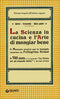 La Scienza in cucina e l'Arte di mangiar bene::Manuale pratico per le famiglie compilato da Pellegrino Artusi - 790 ricette e in Appendice ''La cucina per gli stomachi deboli'' - Con un ritratto dell'Autore