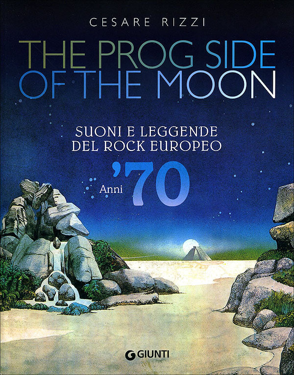 The Prog Side of the Moon::Suoni e leggende del rock europeo. Anni '70