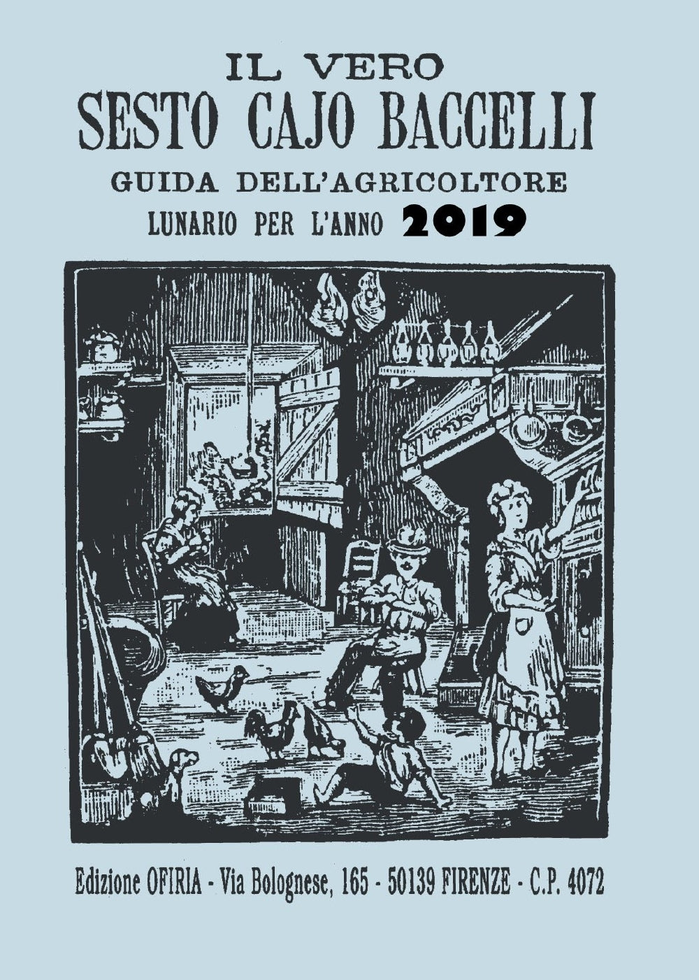 Il vero Sesto Cajo Baccelli 2019::Guida dell'agricoltore. Lunario per l'anno 2019