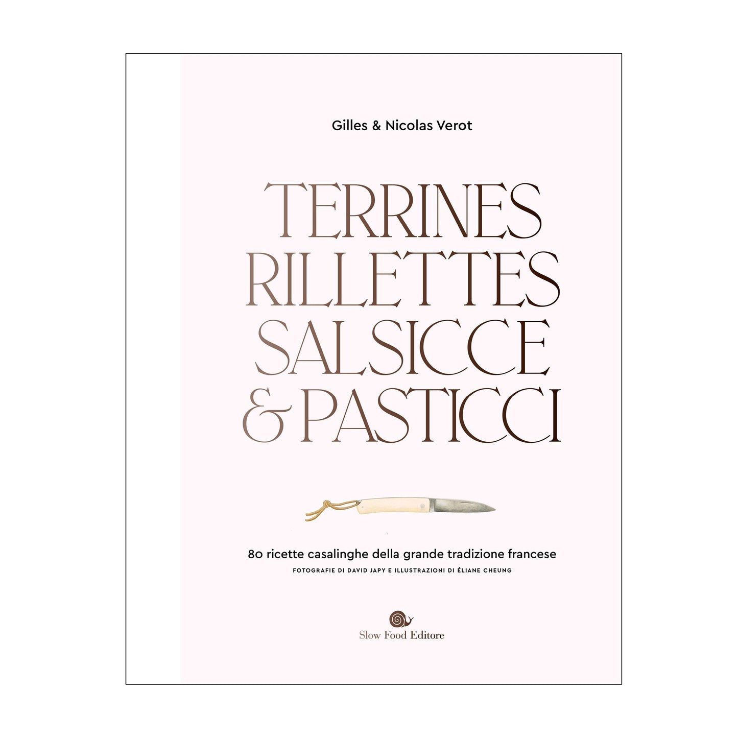 Terrines, rillettes, salsicce e pasticci::80 ricette casalinghe della grande tradizione francese