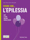 Vivere con l'epilessia::Cos'è  - Le cause - Cosa fare - Famiglia e società