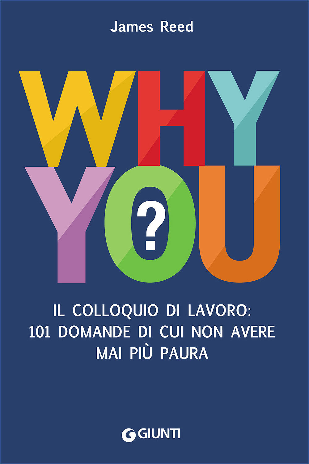 Why you?::II colloquio di lavoro: 101 domande di cui non avere mai più paura