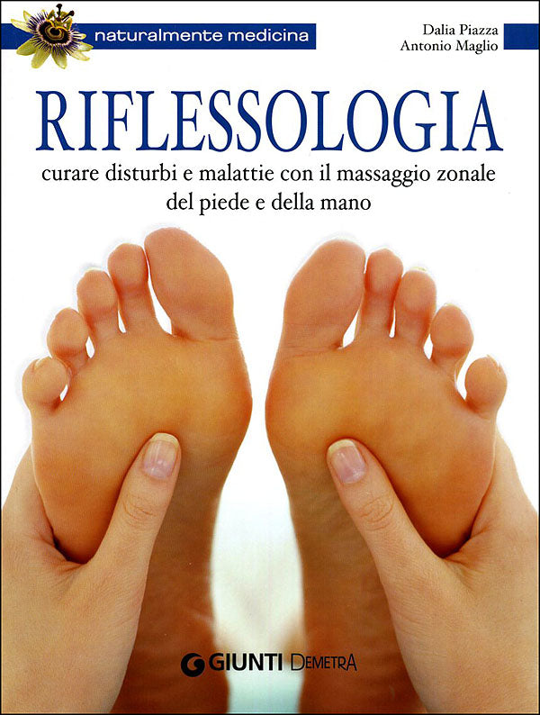 Riflessologia::Curare disturbi e malattie con il massaggio zonale del piede e della mano