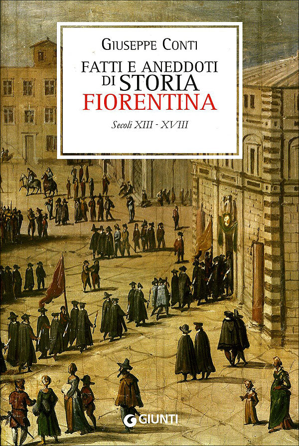 Fatti e aneddoti di storia fiorentina::Secoli XIII-XVIII