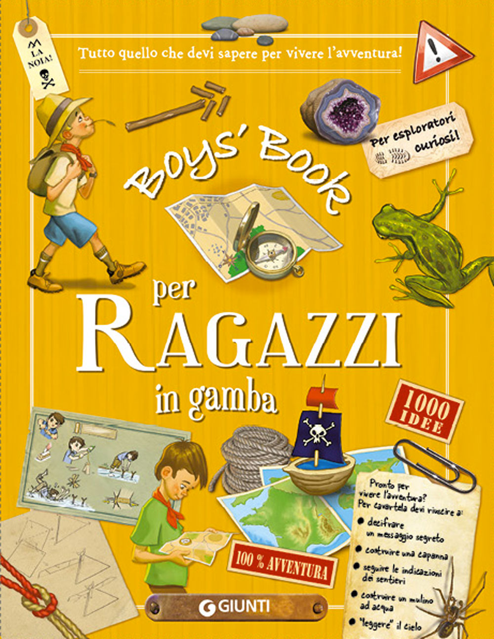 Boys' Book per Ragazzi in gamba::Tutto quello che devi sapere per vivere l'avventura! 1000 idee per esploratori curiosi!