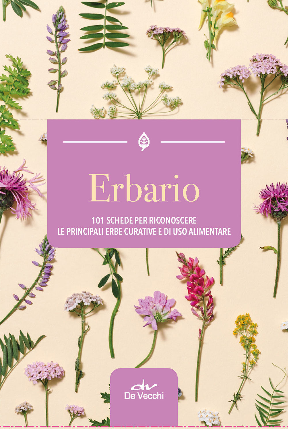 Erbario::101 schede per riconoscere le principali erbe curative e di uso alimentare